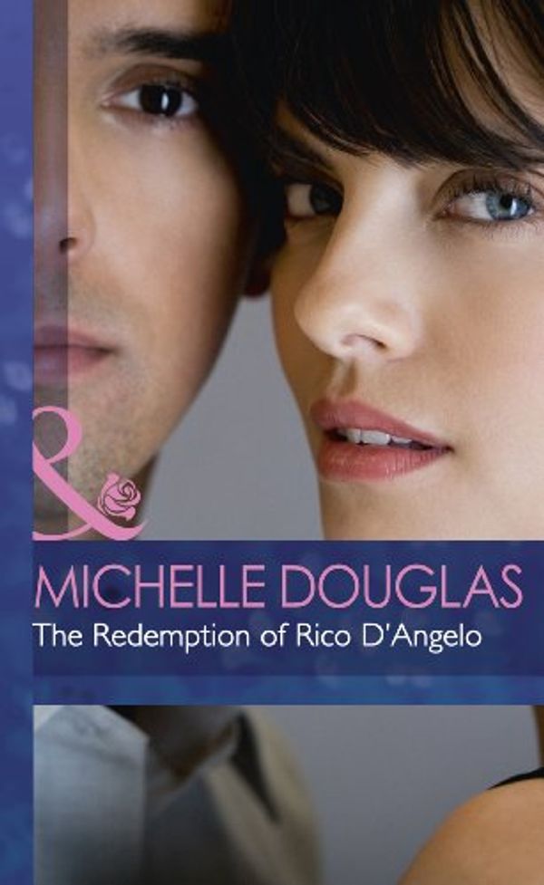 Cover Art for 9780263235654, Redemption of Rico D’Angelo by Michelle Douglas