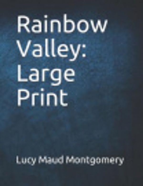 Cover Art for 9781090329240, Rainbow Valley: Large Print by Lucy Maud Montgomery