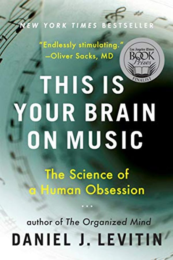 Cover Art for 8601419242092, This Is Your Brain on Music: The Science of a Human Obsession by Daniel J. Levitin