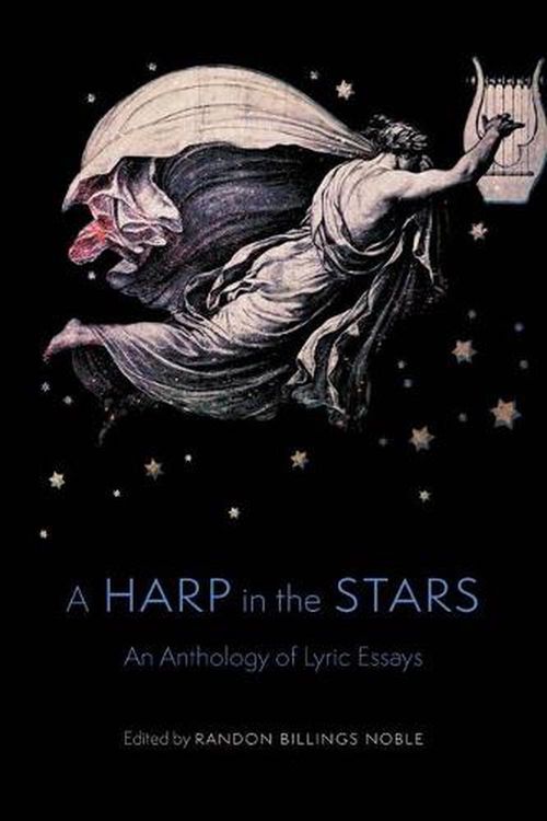 Cover Art for 9781496217745, A Harp in the Stars: An Anthology of Lyric Essays by Randon Billings Noble