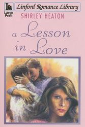 Cover Art for 9781847821492, A Lesson in Love by Shirley Heaton