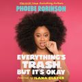 Cover Art for 9780525643340, Everything’s Trash, But It’s Okay by Phoebe Robinson