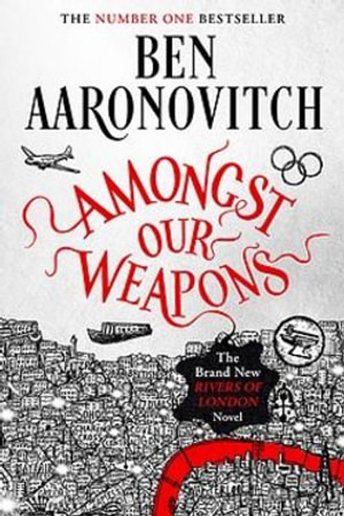 Cover Art for 9781473226692, Amongst Our Weapons by Ben Aaronovitch