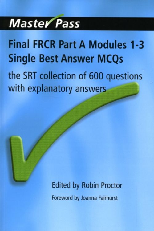 Cover Art for 9781846193637, Final FRCR Part A Modules 1-3 Single Best Answer MCQS by Robin Proctor