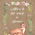 Cover Art for 9781649300652, Letters To My Baby In Heaven by Patricia Larson