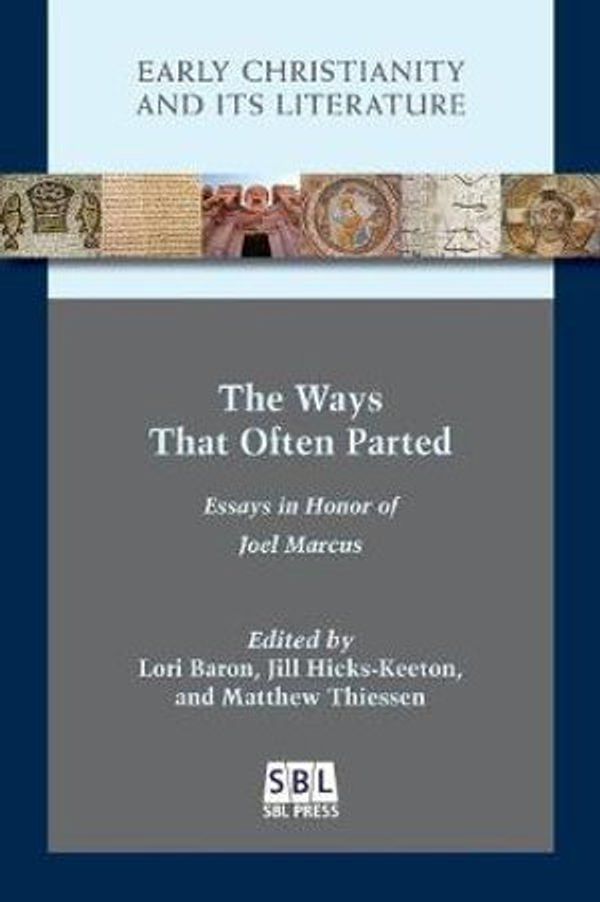 Cover Art for 9781628372168, The Ways That Often Parted: Essays in Honor of Joel Marcus (Early Christianity and Its Literature) by Lori Baron