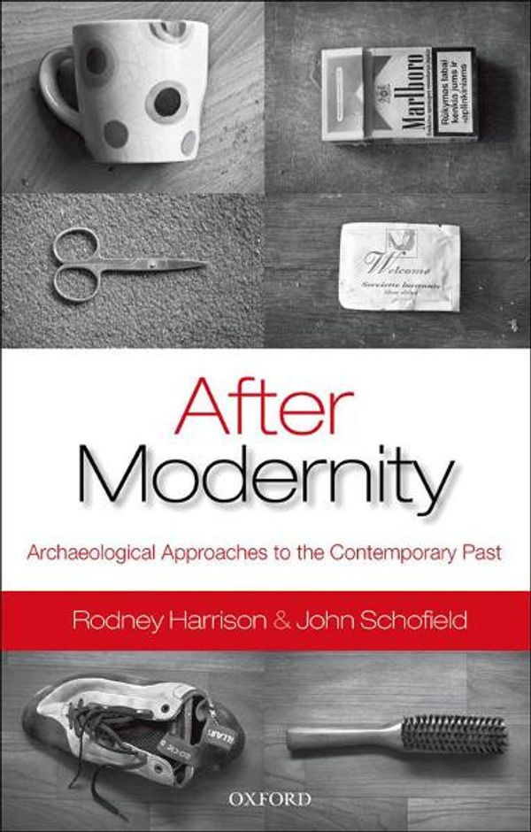 Cover Art for 9780191613883, After Modernity by John Schofield, Rodney Harrison