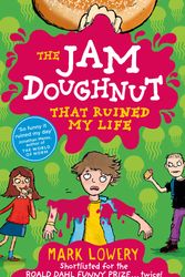 Cover Art for 9781848124745, The Jam Doughnut That Ruined My Life by Mark Lowery