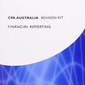 Cover Art for 9781472714770, CPA Australia Financial Reporting: Revision Kit by BPP Learning Media