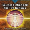 Cover Art for 9780786442973, Science Fiction and the Two Cultures by Gary Westfahl, George Slusser