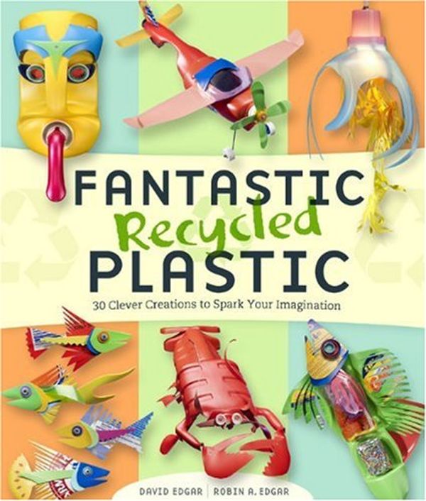 Cover Art for 9781600593420, Fantastic Recycled Plastic by David Edgar