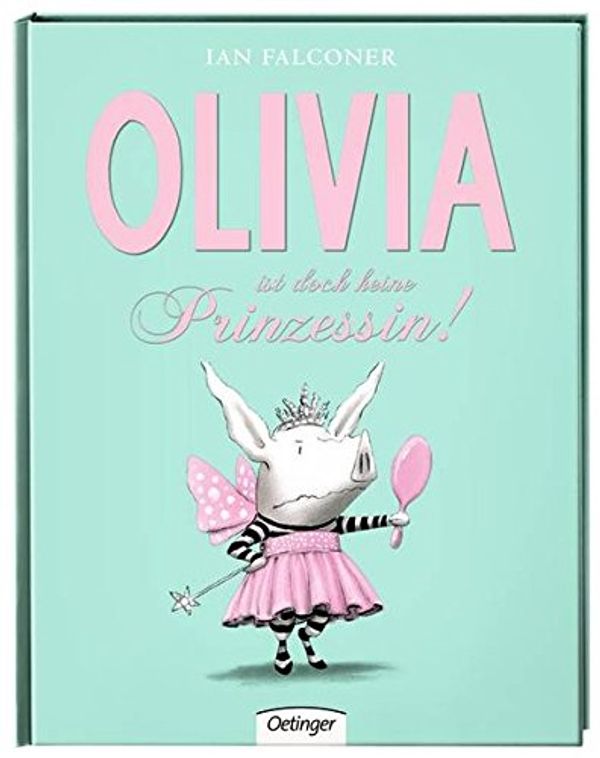 Cover Art for 9783789165290, Olivia ist doch keine Prinzessin by Ian Falconer