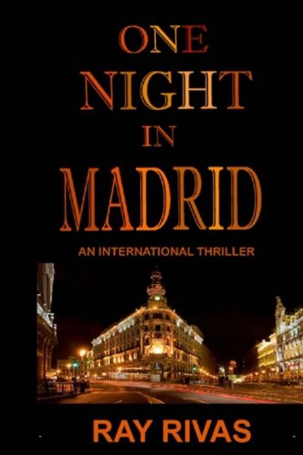 Cover Art for 9781536979718, One Night in Madrid: An International Thriller by Ray Rivas