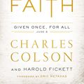Cover Art for 9780310342311, The Faith: What Christians Believe, Why They Believe it, and Why it Matters by Charles W. Colson