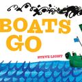 Cover Art for 9781452136837, Boats Go by Steve Light