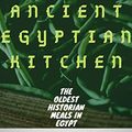 Cover Art for B085FYQC1C, Ancient Egyptian Kitchen: The Oldest Historian Meals In Egypt (Be Egyptian Book 12087797) by Botrous, Kirolous
