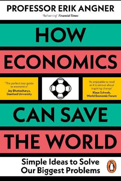 Cover Art for 9780241502716, How Economics Can Save the World: Simple Ideas to Solve Our Biggest Problems by Erik Angner