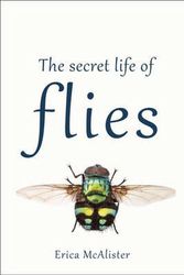 Cover Art for 9781486308026, The Secret Life of Flies by Erica McAlister