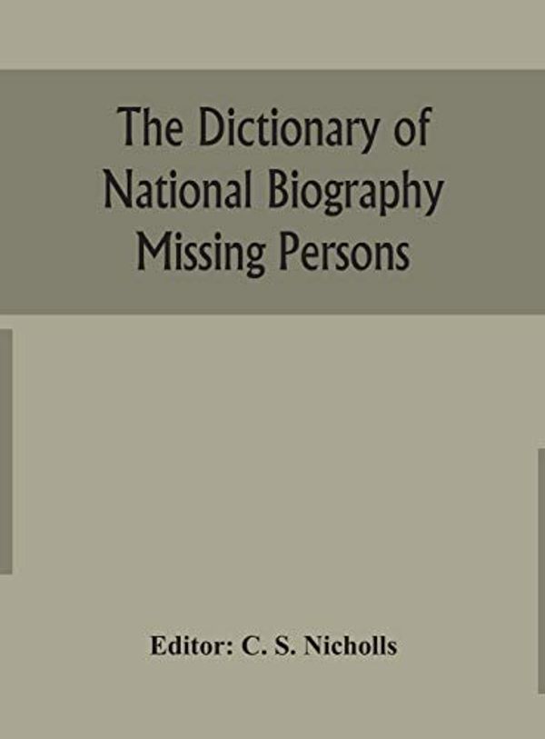 Cover Art for 9789354155321, The dictionary of national biography Missing Persons by C S Nicholls