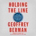 Cover Art for B09YJT221D, Holding the Line: Inside the Nation's Preeminent US Attorney's Office and Its Battle with the Trump Justice Department by Geoffrey Berman