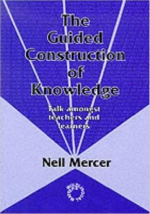 Cover Art for 9781853592638, The Guided Construction of Knowledge by Neil Mercer