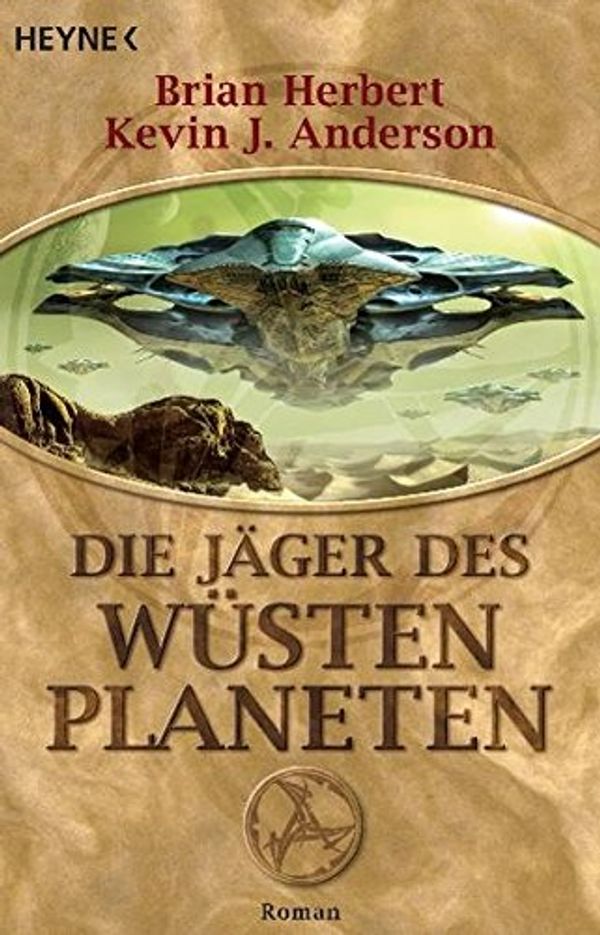 Cover Art for 9783453522893, Die Jäger des Wüstenplaneten by Brian Herbert, Kevin J. Anderson