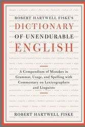 Cover Art for 9781451651324, Robert Hartwell Fiske’s Dictionary of Unendurable English: A Compendium of Mistakes in Grammar, Usage, and Spelling with Commentary on Lexicographers by Robert Hartwell Fiske