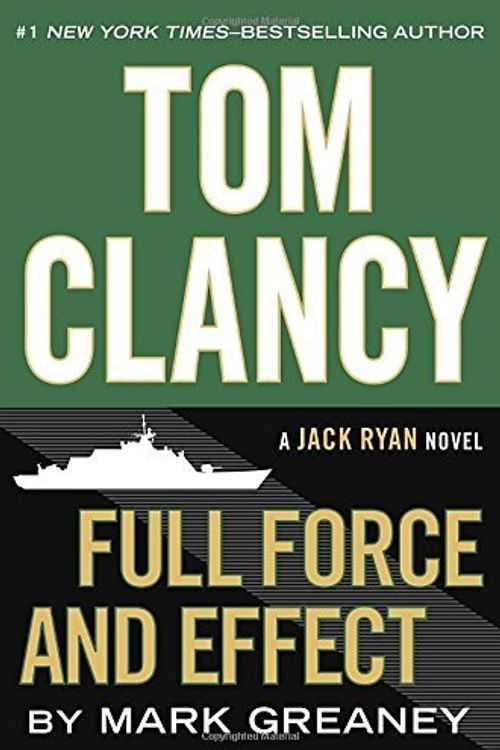 Cover Art for B01FIYXI2E, Full Force and Effect (Jack Ryan) by Mark Greaney (2014-12-02) by Mark Greaney