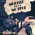 Cover Art for 9781473547582, Murder has a Motive by Francis Duncan