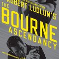 Cover Art for 9781455583942, The Bourne Ascendancy by Eric Van Lustbader, Robert Ludlum