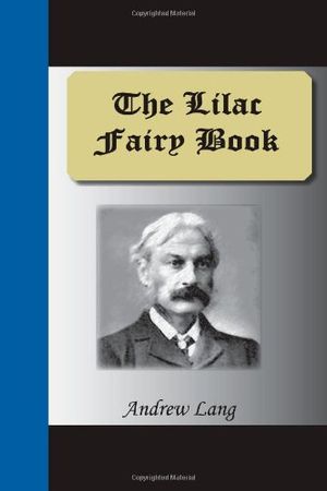 Cover Art for 9781595476494, The Lilac Fairy Book by Andrew Lang