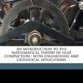 Cover Art for 9781176720473, An Introduction to the Mathematical Theory of Heat Conduction by Leonard Rose Ingersoll
