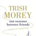 Cover Art for 9781489257659, One Summer Between Friends by Trish Morey