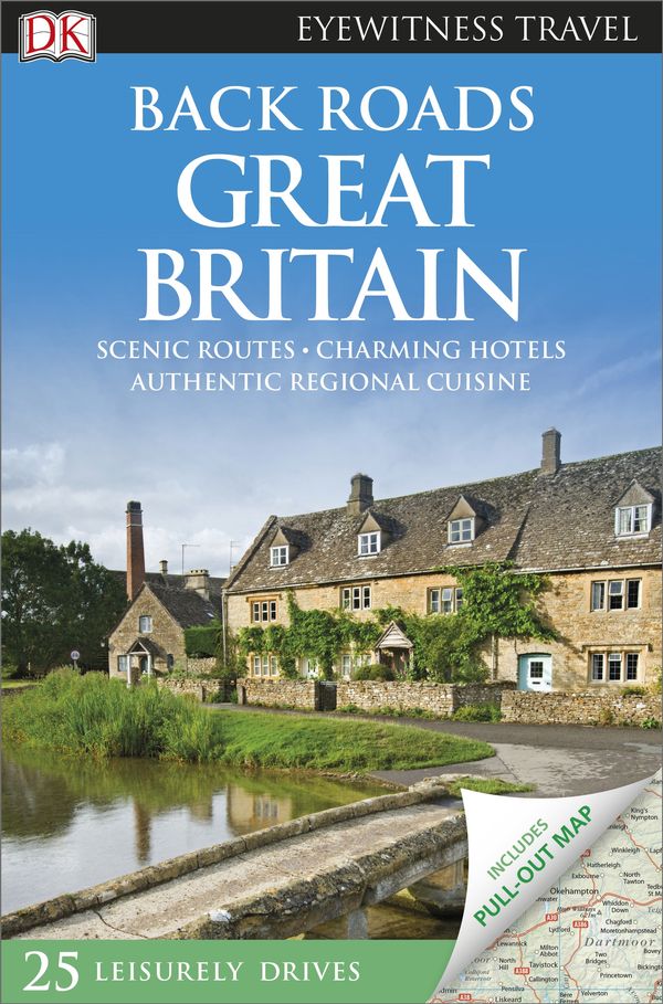 Cover Art for 9780241241585, Back Roads Great Britain (DK Eyewitness Travel Back Roads) by DK Travel