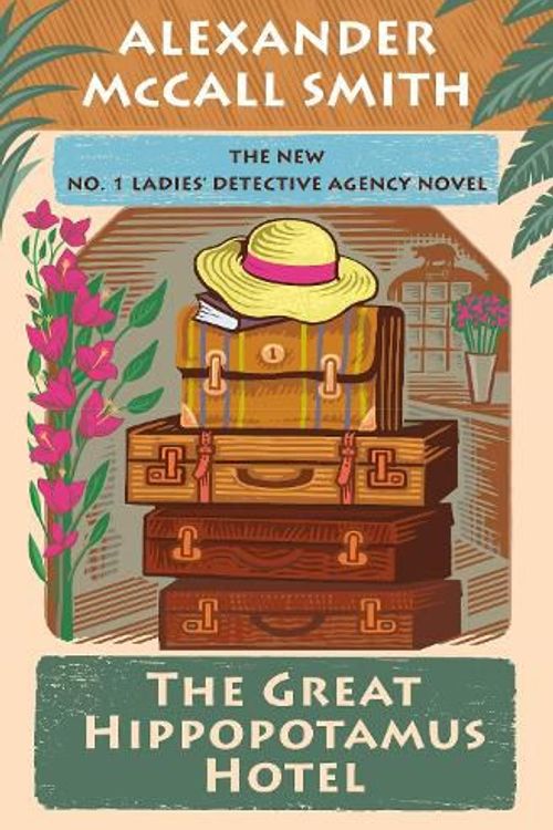 Cover Art for 9780593701768, The Great Hippopotamus Hotel: No. 1 Ladies' Detective Agency (25) by McCall Smith, Alexander