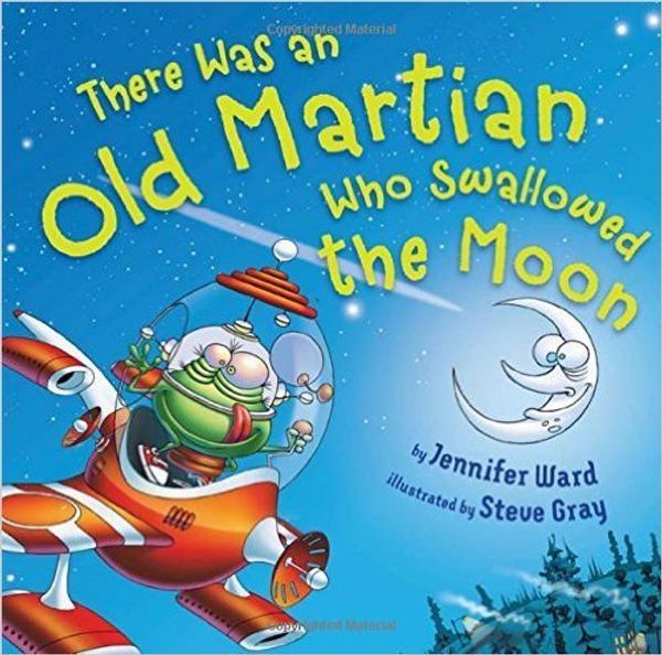 Cover Art for 9780545930772, There Was an Old Martian Who Swallowed the Moon by Jennifer Ward