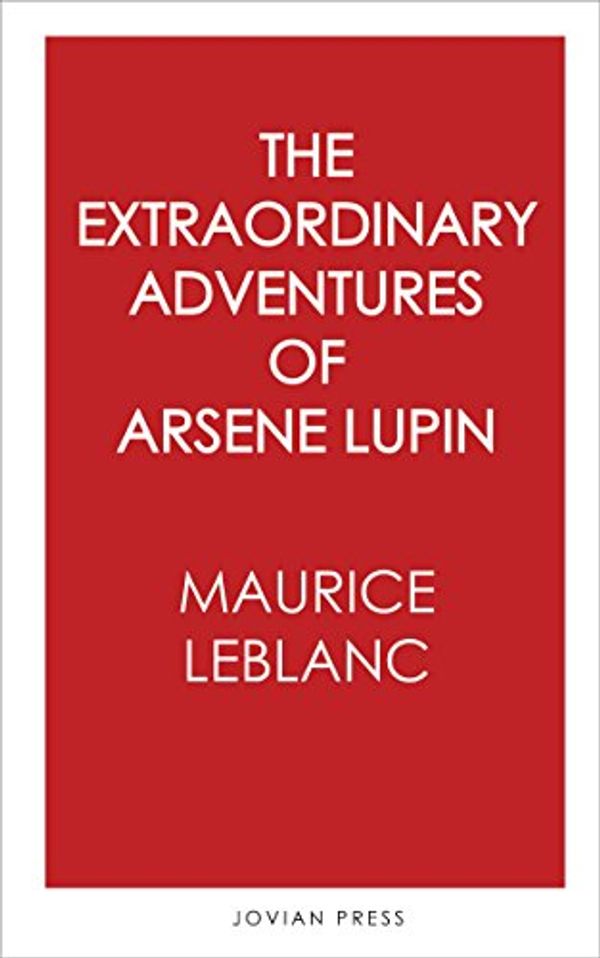 Cover Art for B0786FVTHP, The Extraordinary Adventures of Arsene Lupin by Maurice Leblanc