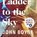 Cover Art for B077Q8WLPC, A Ladder to the Sky by John Boyne