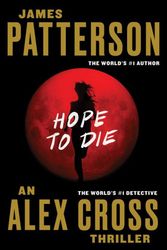 Cover Art for 9780316210966, Hope to Die (Alex Cross Novels) by James Patterson