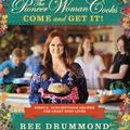 Cover Art for 9780062225269, The Pioneer Woman Cooks: Come and Get It! by Ree Drummond