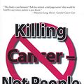 Cover Art for 9780578061849, Killing Cancer - Not People by Robert G. Wright
