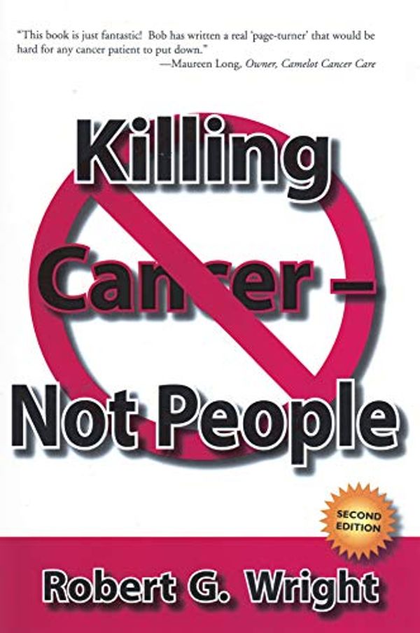 Cover Art for 9780578061849, Killing Cancer - Not People by Robert G. Wright