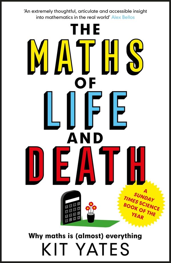 Cover Art for 9781787475397, The Maths of Life and Death by Kit Yates