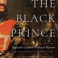 Cover Art for B077J87194, The Black Prince: England?s Greatest Medieval Warrior by Michael K. Jones