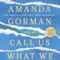 Cover Art for 9780593465080, Call Us What We Carry by Amanda Gorman, Amanda Gorman