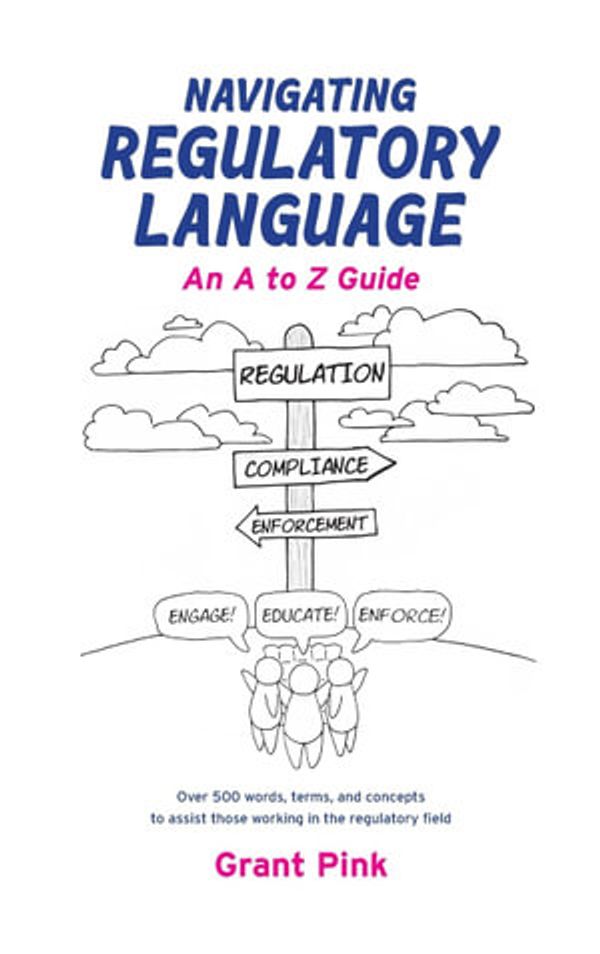 Cover Art for 9780645324303, Navigating Regulatory Language: An A to Z Guide by Grant Pink