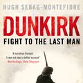 Cover Art for 9780141024370, Dunkirk by Hugh Sebag-Montefiore