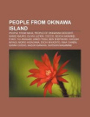 Cover Art for 9781233081806, People from Okinawa Island: People from Naha, People of Okinawan descent, Namie Amuro, Olivia Lufkin, Cocco, Seiichi Akamine, Fuko, Yui Aragaki by Source Wikipedia