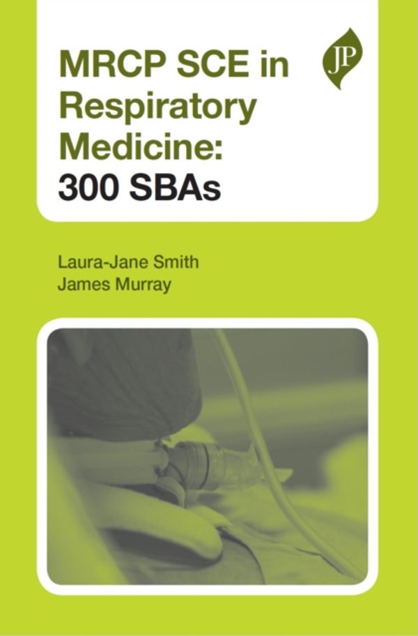Cover Art for 9781909836754, MRCP SCE in Respiratory Medicine: 300 SBAs by Laura-Jane Smith, James Murray