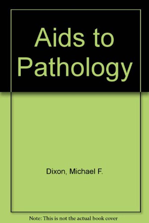 Cover Art for 9780443034145, Aids to Pathology by Michael F. Dixon